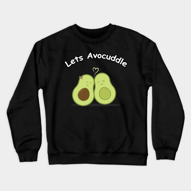 Lets avocuddle t shirt Funny avocato love Crewneck Sweatshirt by Yazdani Hashmi